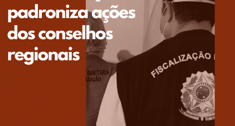 Manual Nacional de Fiscalização padroniza ações dos conselhos regionais