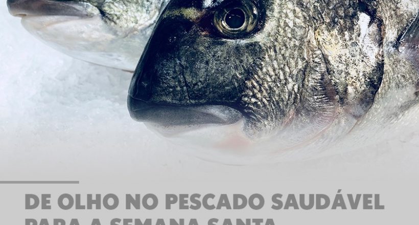 De olho no pescado saudável para a Semana Santa