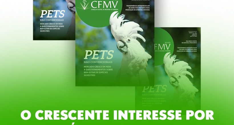 Pets não convencionais, a força das mulheres nos conselhos e muito mais. Confira na Revista CFMV 87