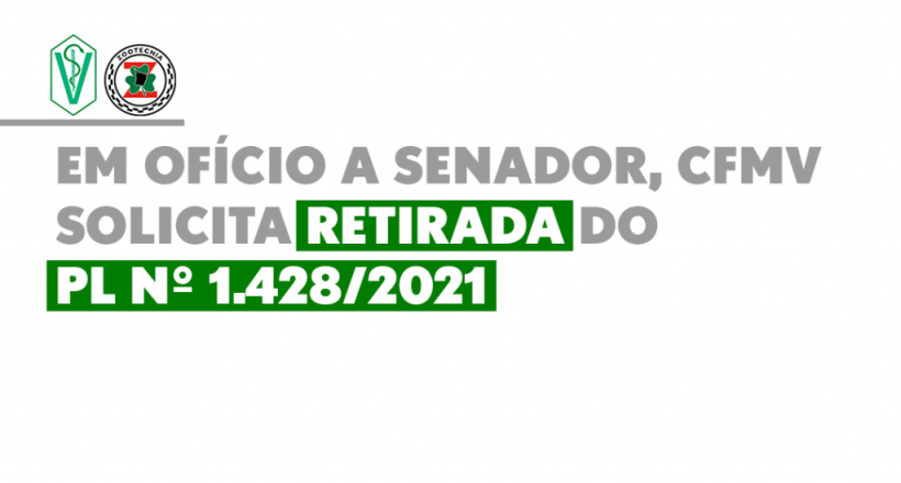 Em ofício a senador, CFMV solicita retirada do PL nº 1.428/2021