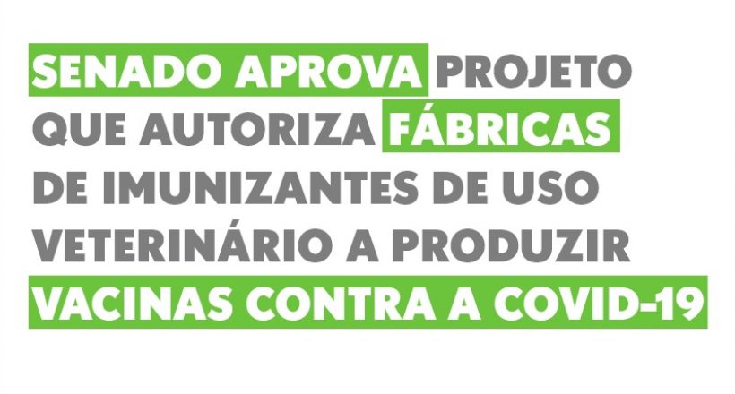 Senado aprova projeto que autoriza fábricas de imunizantes de uso veterinário a produzir vacinas contra a covid-19