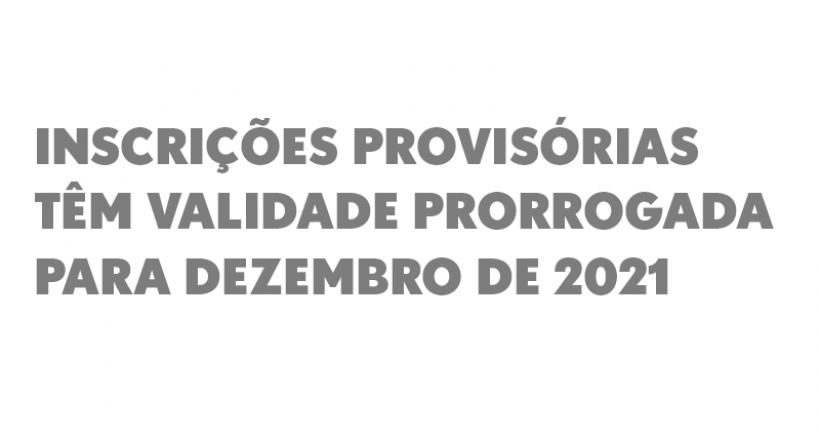 Inscrições provisórias têm validade prorrogada para dezembro de 2021