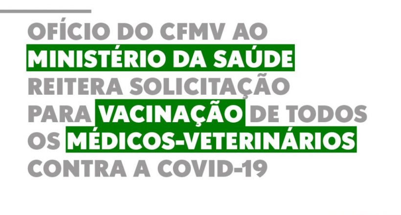 Ofício do CFMV ao Ministério da Saúde reitera solicitação para vacinação de todos os médicos-veterinários contra a covid-19