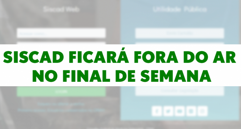 Siscad ficará fora do ar no fim de semana