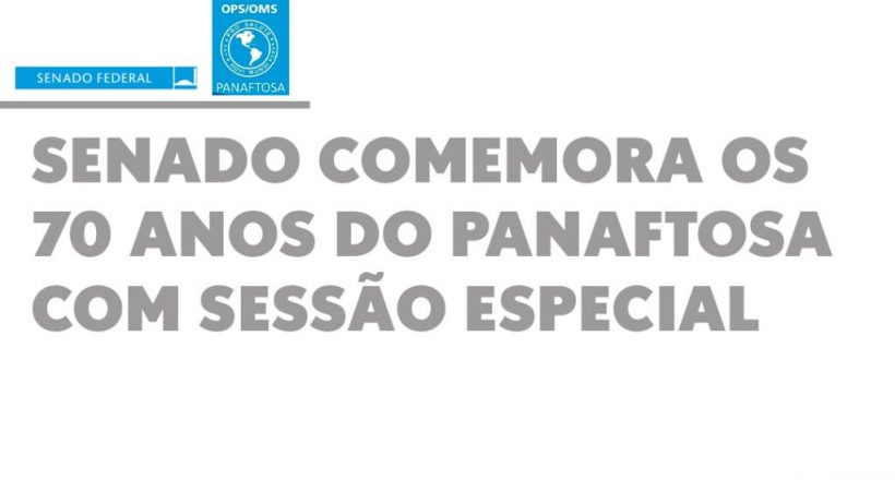 Senado comemora os 70 anos do Panaftosa com sessão especial