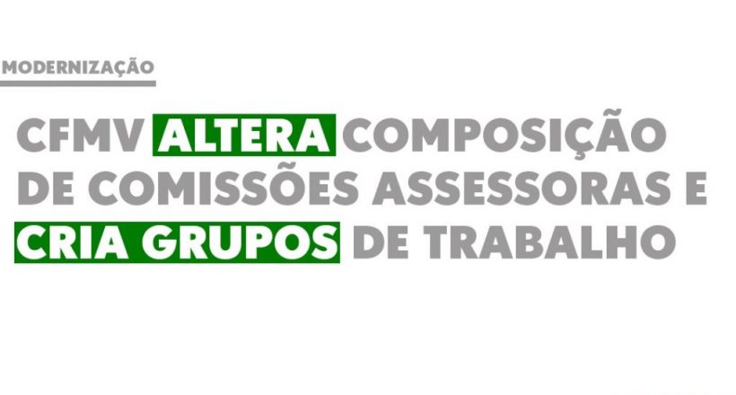 vCFMV altera composição de comissões assessoras e cria grupos de trabalho