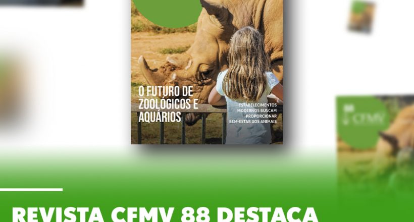 Revista CFMV 88 destaca modernização de zoológicos e aquários