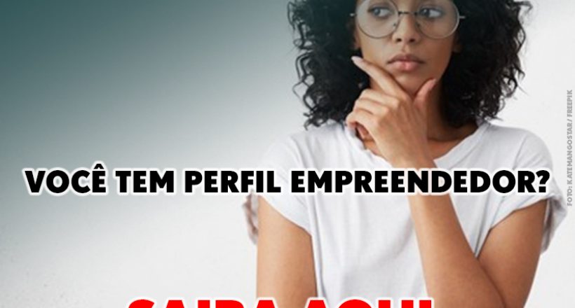 No Dia Nacional da Micro e Pequena Empresa, descubra se você tem perfil empreendedor