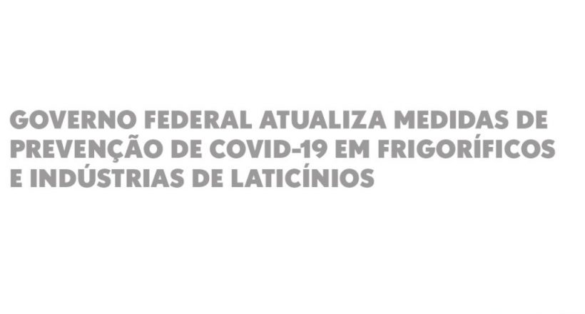 Governo Federal atualiza medidas de prevenção à covid-19 em frigoríficos e indústrias de laticínios