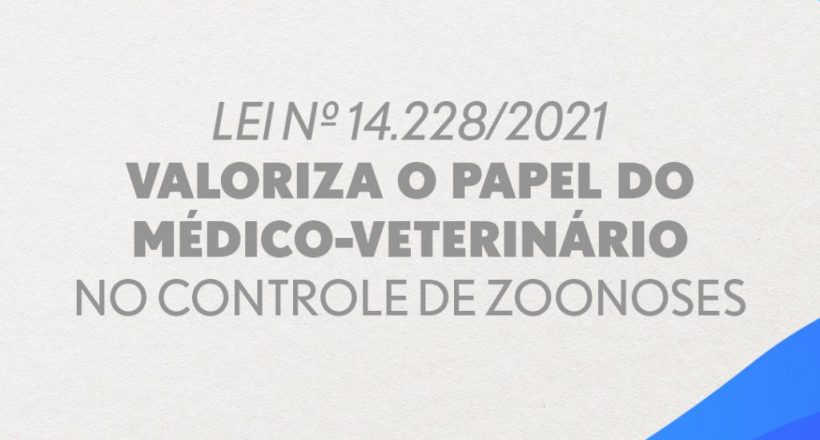 Lei nº 14.228/2021 valoriza o papel do médico-veterinário no controle de zoonoses